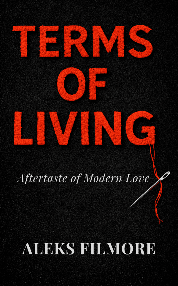 Terms of Living: The Aftertaste of Modern Love by Aleks Filmore